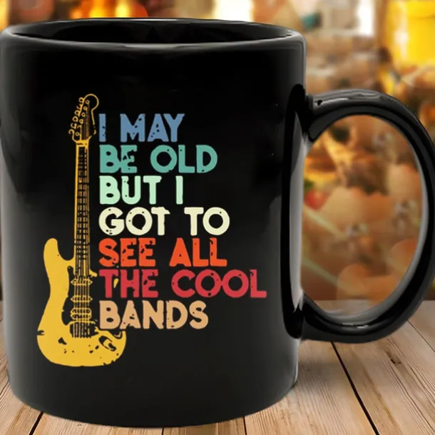 Funny Mug -I May Be Old But I Got To See All the Cool Bands 11 Oz Ceramic Coffee Mugs - Funny Birthday Gifts For Gifts for Rock, Guitar, and Music Lover