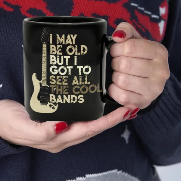 Funny Mug -I May Be Old But I Got To See All the Cool Bands 11 Oz Ceramic Coffee Mugs - Funny Birthday Gifts For Gifts for Rock, Guitar, and Music Lover
