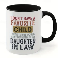 I Don't Have A Favorite Child But If I Did It Would Most Definitely Be My Daughter In Law Mug Mug With Sayings Sarcasm Mug for commercial