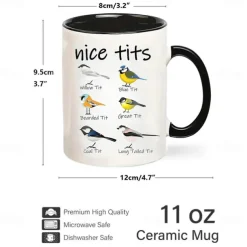 Nice Tits Bird Mug - Funny Birdwatcher Coffee Cup: Fowl Language Bird Coffee Mug, Birthday Gift for Women, Men, and Bird Lovers - 11 Ounce Capacity