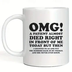 Unique Nurse & Doctor Gift - 'OMG! A Patient Almost Died Right In Front Of Me Today' Coffee Mug - Funny & Sarcastic Mug - Perfect Gift For Doctors & Nurses - 11OZ/330ml for restaurants/cafes